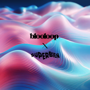 SUPERBIEN EST SUR BLOOLOOP